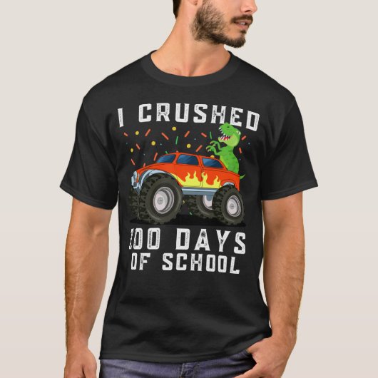 I Crushed 100 Days of School Monster truck Dinosau Tシャツ (正面)