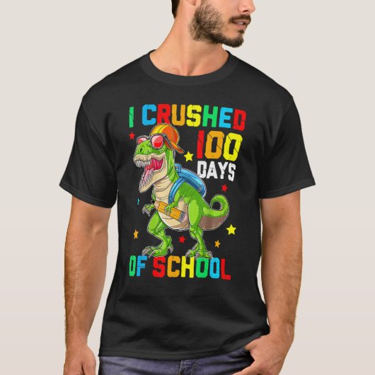 I Crushed 100 Days of School T Rex Dinosaur Teache Tシャツ (正面)