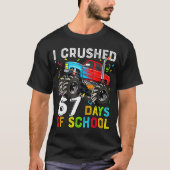 I Crushed 67 Days Of School Funny Students Teacher Tシャツ (正面)