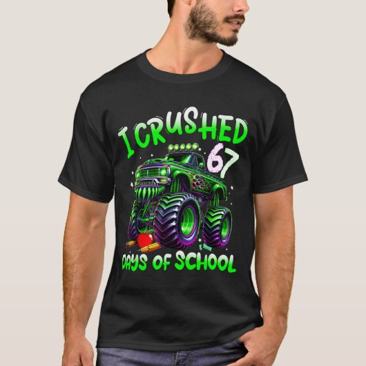 I Crushed 67 Days Of School Monster Truck Funny 67 Tシャツ (正面)