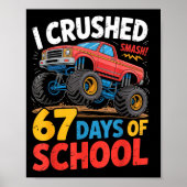 I Crushed 67 Days Of School Shirts Truck Students  ポスター (正面)