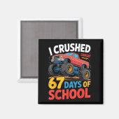 I Crushed 67 Days Of School Shirts Truck Students  マグネット (正面/裏面)