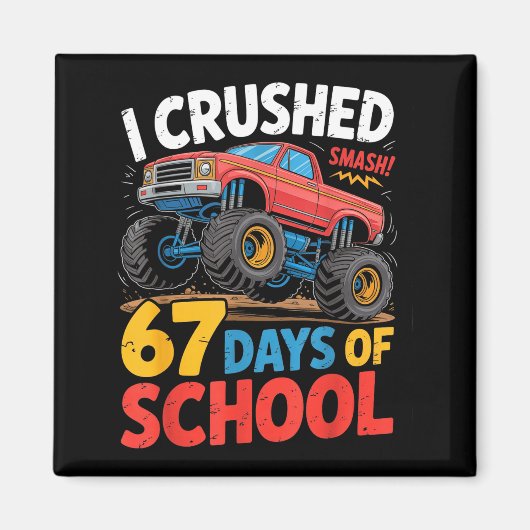 I Crushed 67 Days Of School Shirts Truck Students  マグネット (正面)