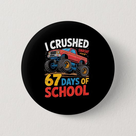 I Crushed 67 Days Of School Shirts Truck Students  缶バッジ (正面)