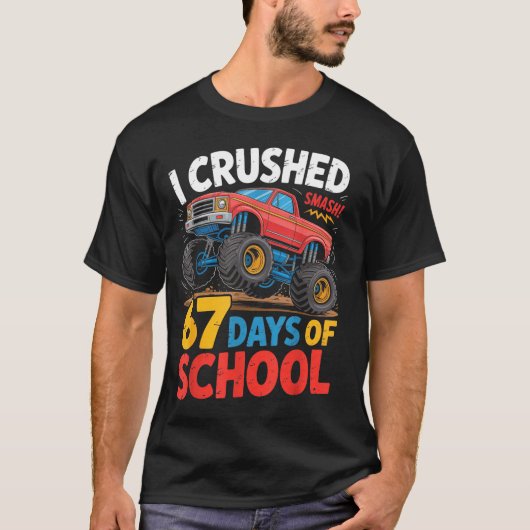 I Crushed 67 Days Of School Shirts Truck Students Tシャツ (正面)