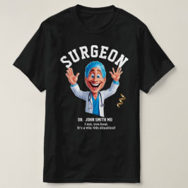 I cut, you heal. It's a win-win situation! surgeon Tシャツ