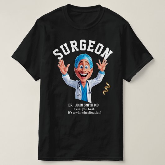I cut, you heal. It's a win-win situation! surgeon Tシャツ (デザイン正面)