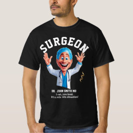 I cut, you heal. It's a win-win situation! surgeon Tシャツ