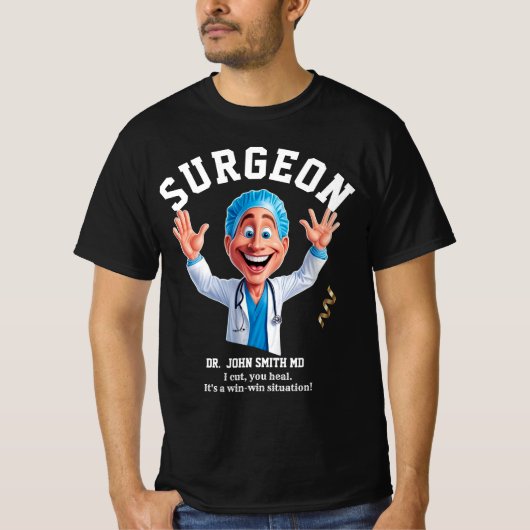 I cut, you heal. It's a win-win situation! surgeon Tシャツ (正面)