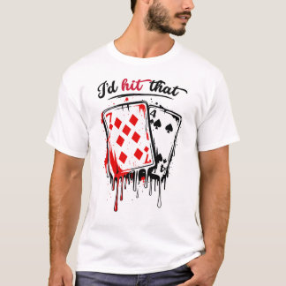 I’d Hit That Funny Blackjack Humor Casino Tシャツ