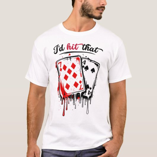I’d Hit That Funny Blackjack Humor Casino Tシャツ (正面)