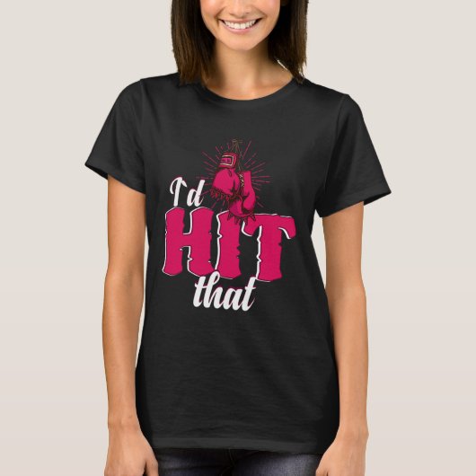 I`d Hit That Funny Boxing Gift For Kickboxing Woma Tシャツ (正面)
