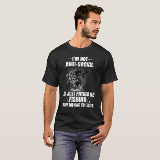 I d Just Rather Be Fishing Than Talking To Idiots Tシャツ (正面フル)