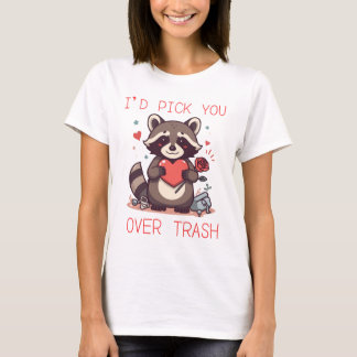 “I’d Pick You Over Trash” Cute Raccoon Valentine L Tシャツ