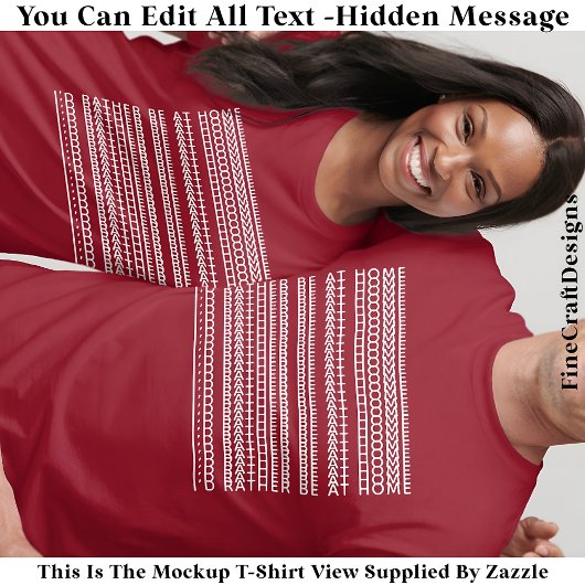 I’d Rather Be At Home Hidden Message 084WM Funny Tシャツ