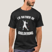 I d rather be Bouldering Climbing Hobby Tシャツ (正面)