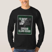 I d Rather Be Chilling At Sipadan Island Beach Mal Tシャツ (正面)