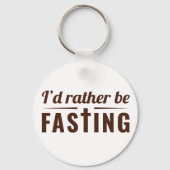 I’d Rather Be Fasting – Christian Faith Statement  キーホルダー (正面)
