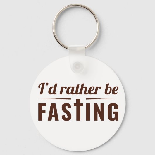 I’d Rather Be Fasting – Christian Faith Statement  キーホルダー (正面)