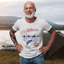 I’d Rather Be Fishing, Funny Fishing Saying Tシャツ