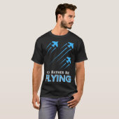 I d Rather Be Flying  Airplane Pilot Men Women Kid Tシャツ (正面フル)