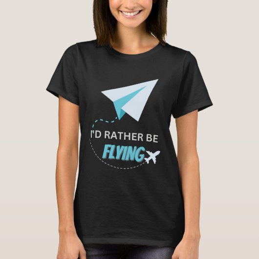 I d Rather Be Flying  Airplane Pilot Men Women Kid Tシャツ (正面)