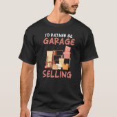 I´d rather be Garage Selling Garage Sale Tシャツ (正面)