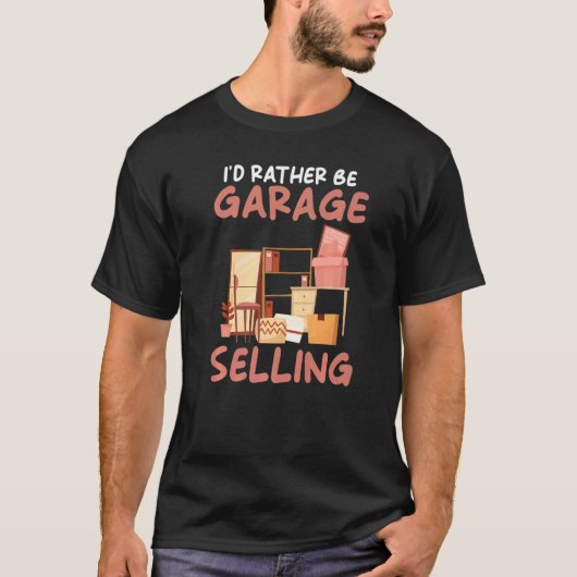 I´d rather be Garage Selling Garage Sale Tシャツ (正面)