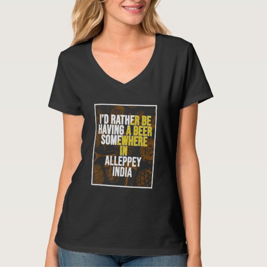 I d Rather Be Having a Beer In Alleppey India Tシャツ (正面)