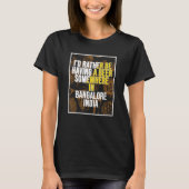 I d Rather Be Having a Beer In Bangalore India Tシャツ (正面)