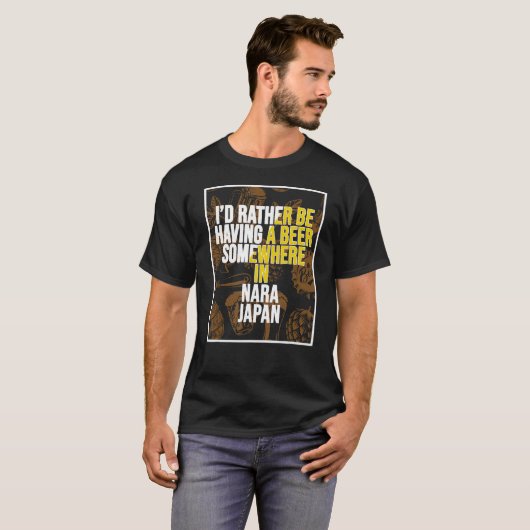 I d Rather Be Having A Beer Somewhere In Nara Tシャツ (正面フル)