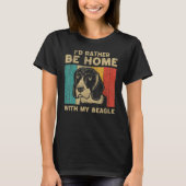 I d Rather Be Home With My Beagle Dog Owner Tシャツ (正面)