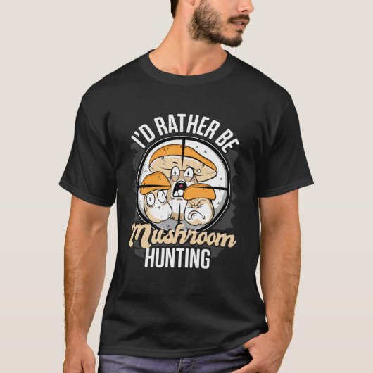I d Rather Be Hunting Mushrooms Forager Mushroom C Tシャツ (正面)