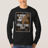 I d Rather Be In A Cafe Somewhere In Cinque Terre Tシャツ (正面)