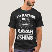 I d rather be kayak fishing fishing gear tシャツ (正面)