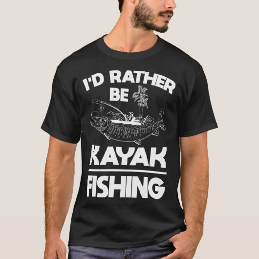 I d rather be kayak fishing  fishing gear tシャツ (正面)