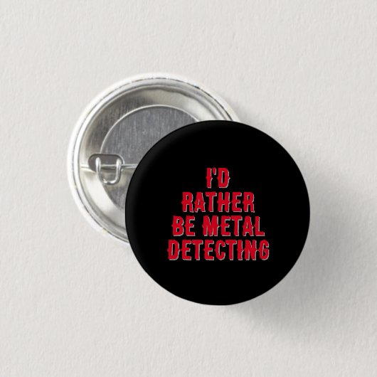 “I’d Rather Be Metal Detecting” Pin Badge Button  缶バッジ (正面&裏面)
