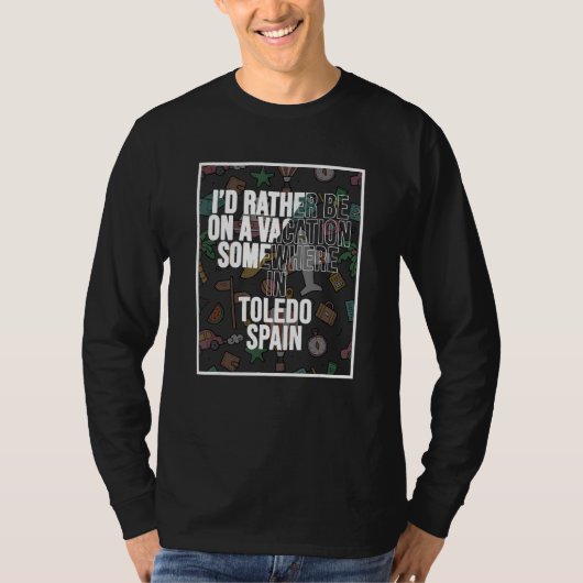 I d Rather Be On A Vacation Somewhere In Toledo Tシャツ (正面)