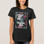 I d Rather Be Partying In Srinagar India Tシャツ (正面)