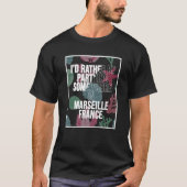 I d Rather Be Partying Somewhere In Marseille Tシャツ (正面)