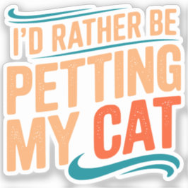 I’d Rather Be Petting My Cat Funny Cat Sticker シール