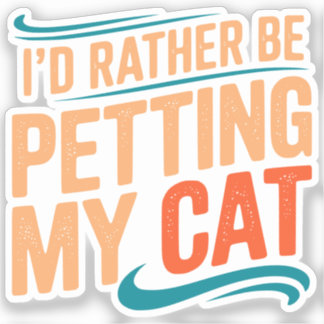 I’d Rather Be Petting My Cat Funny Cat Sticker シール