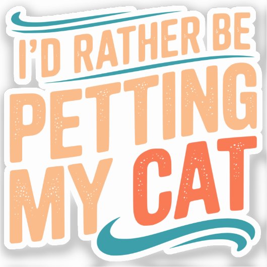I’d Rather Be Petting My Cat Funny Cat Sticker シール (正面)