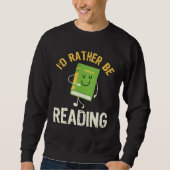 I d Rather be Reading Fun Library Bookworm Book Bo スウェットシャツ (正面)