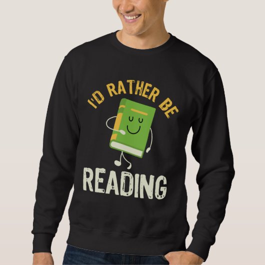 I d Rather be Reading Fun Library Bookworm Book Bo スウェットシャツ (正面)