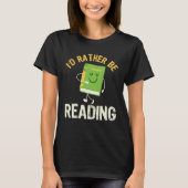 I d Rather be Reading Fun Library Bookworm Book Bo Tシャツ (正面)
