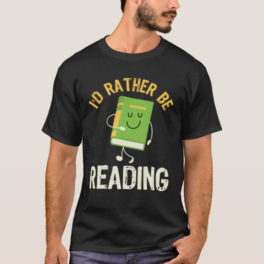 I d Rather be Reading Fun Library Bookworm Book Bo Tシャツ (正面)