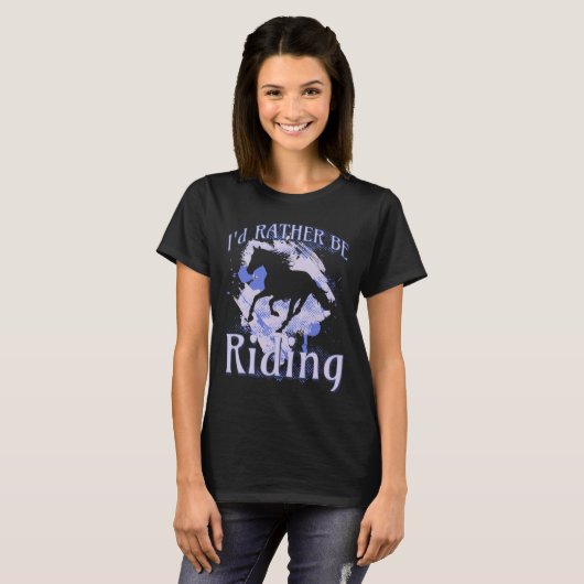 I d Rather Be Riding Horse Equestrian Rider Saying Tシャツ (正面フル)