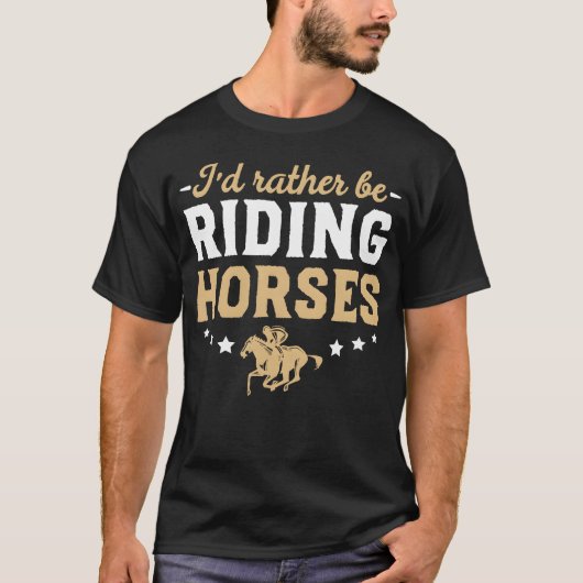 I d Rather Be Riding Horses Horse Gift Clothing re Tシャツ (正面)
