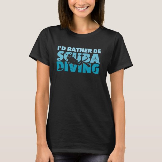 I d Rather Be Scuba Diving  Freediving Underwater  Tシャツ (正面)
